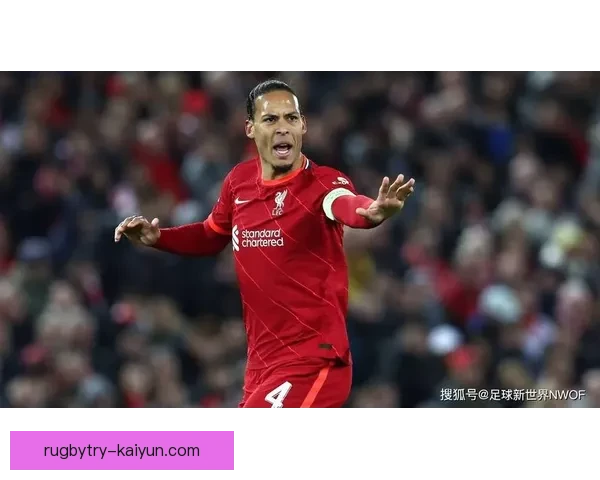 范戴克领导力持续得到认可，球队表现稳健，值得关注其在场上的影响力。